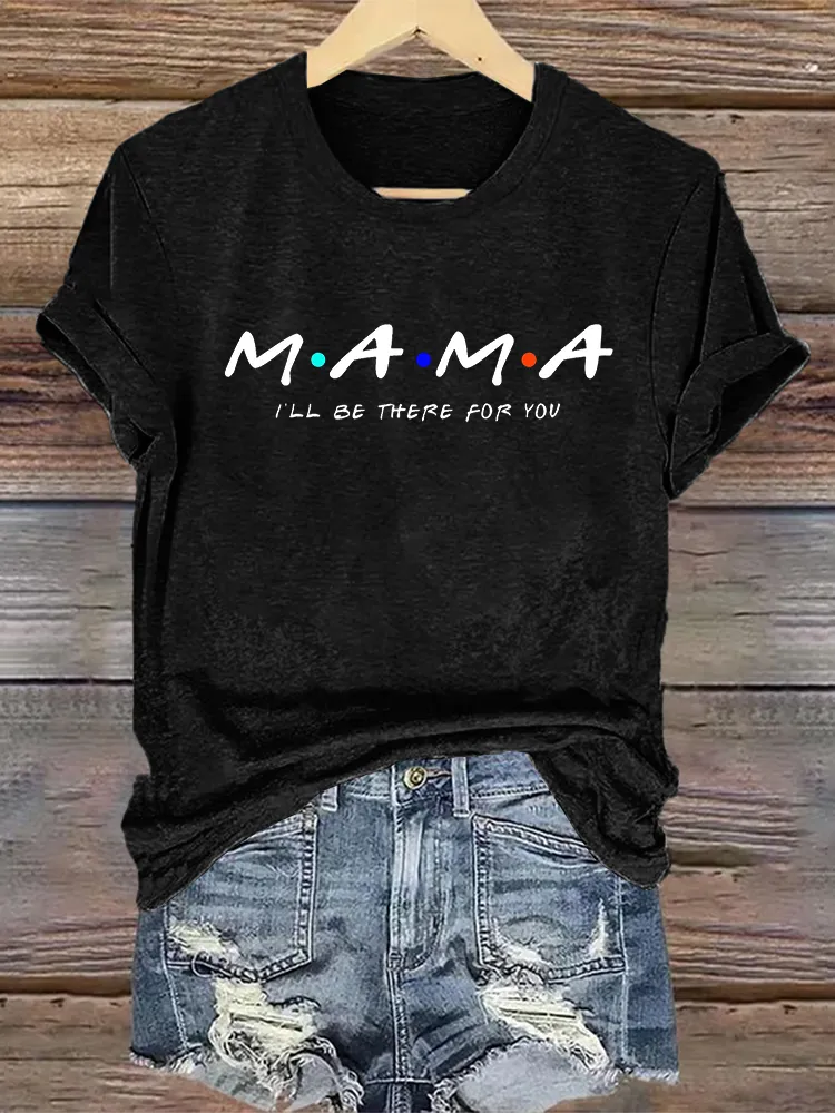 Women'S MAMA I'Ll Be There For You T-Shirt