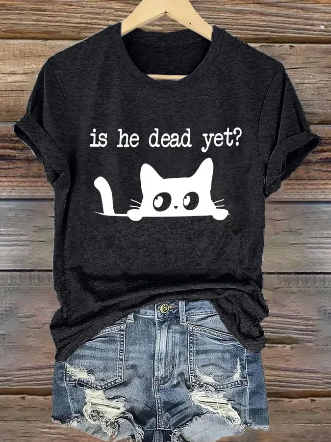 Women'S Casual Is He Dead Yet Printed T-Shirt