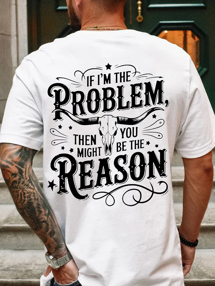 Round-Neck Short-Sleeved Shirt If I'M The Problem You Might Be The Reason T-Shirt