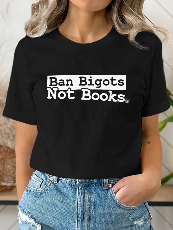 Pure Cotton Round-Neck Short-Sleeved Shirt Ban Bigots Not Books T-Shirt