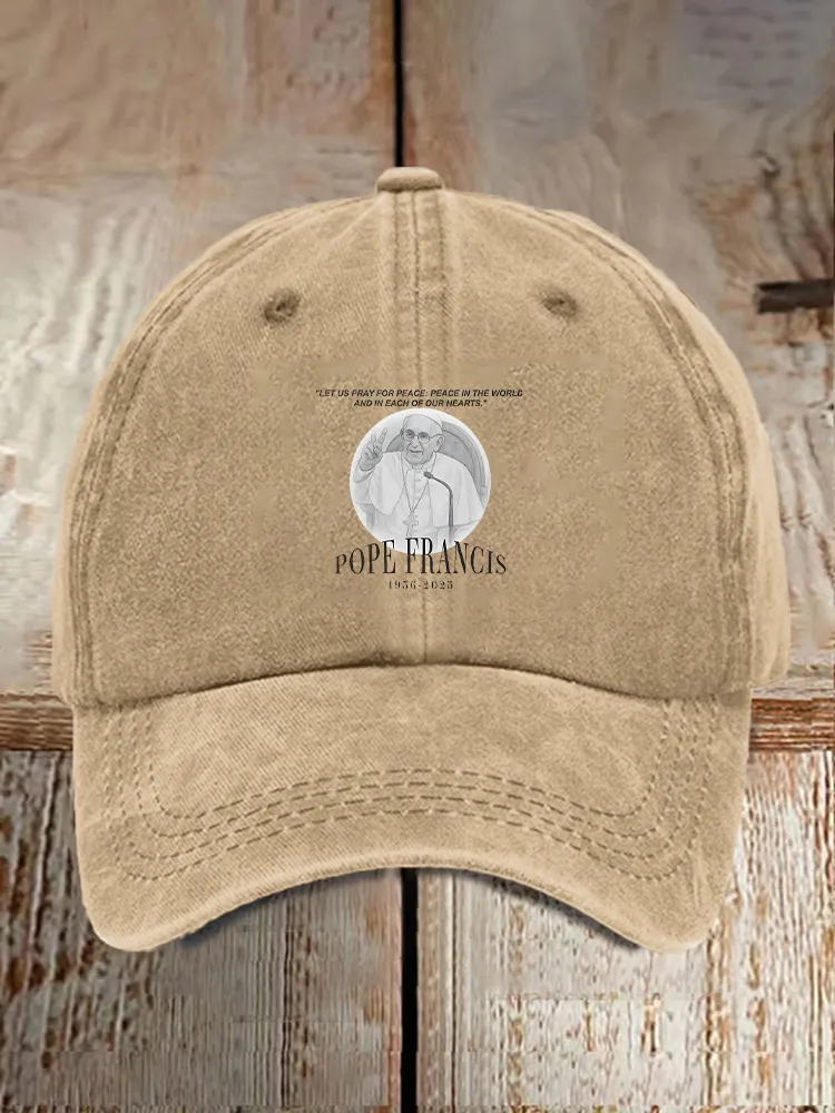 Men And Women'S Let Us Pray For Peage: Peace N The Wo Rlc And In Each Of Our Nearts. Pope Fhancis 1956-2026 Baseball Cap