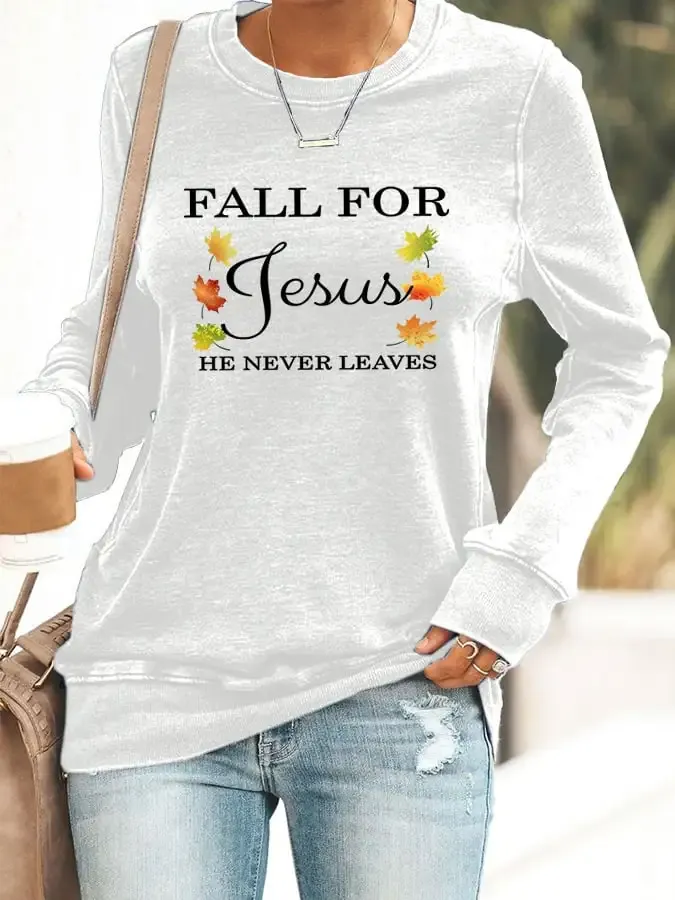 Women's Fall For Jesus He Never Leaves Print Sweatshirt