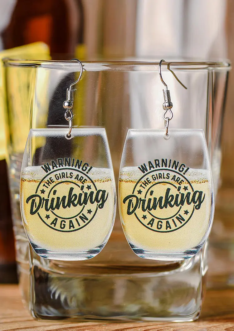 Warning The Girls Are Drinking Again Acrylic Earrings