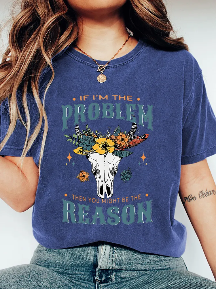 Women'S If I Am The Problem Then You Might Be The Reason T-Shirt
