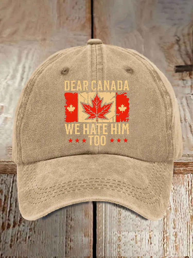 Unisex Dear Canada We Hate Him Too Printed Baseball Cap