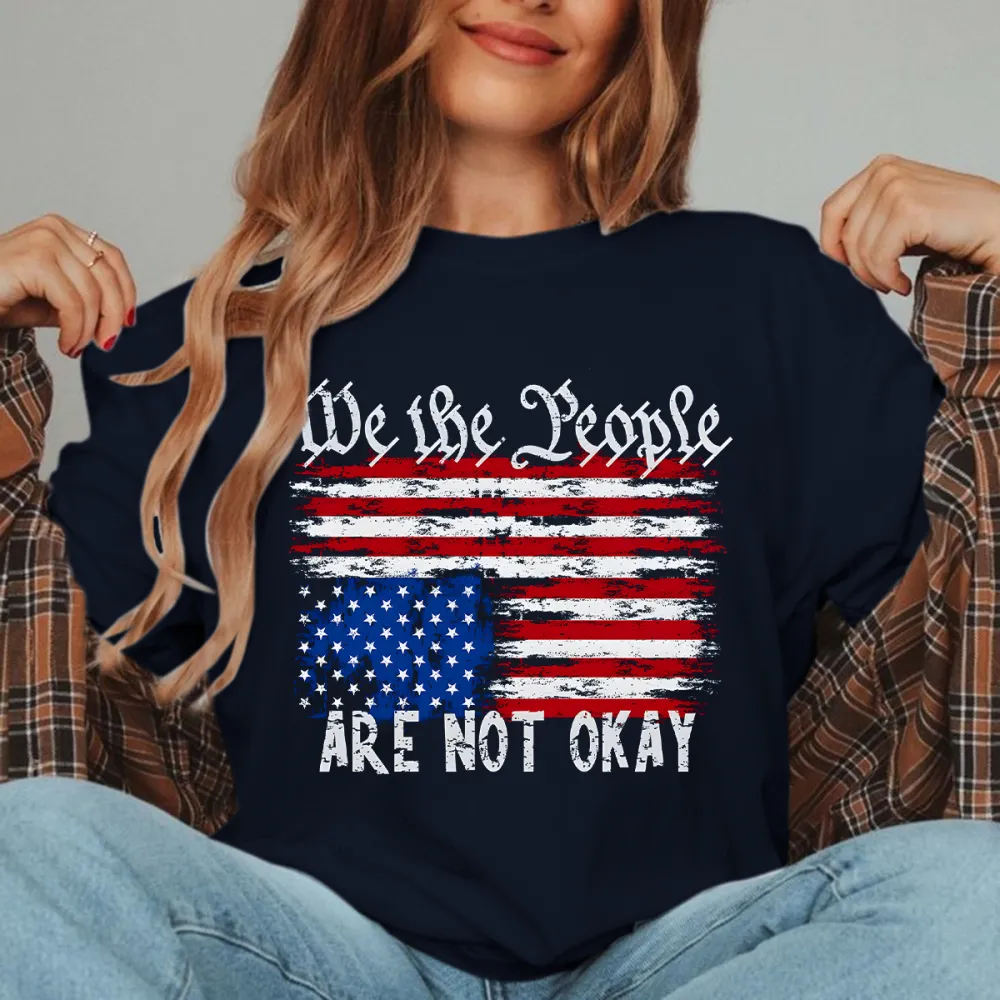 We The People Are Not Okay Flipped American Flag Patriotic T-Shirt