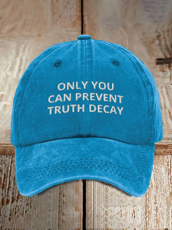 Unisex Only You Can Prevent Truth Decay Baseball Cap