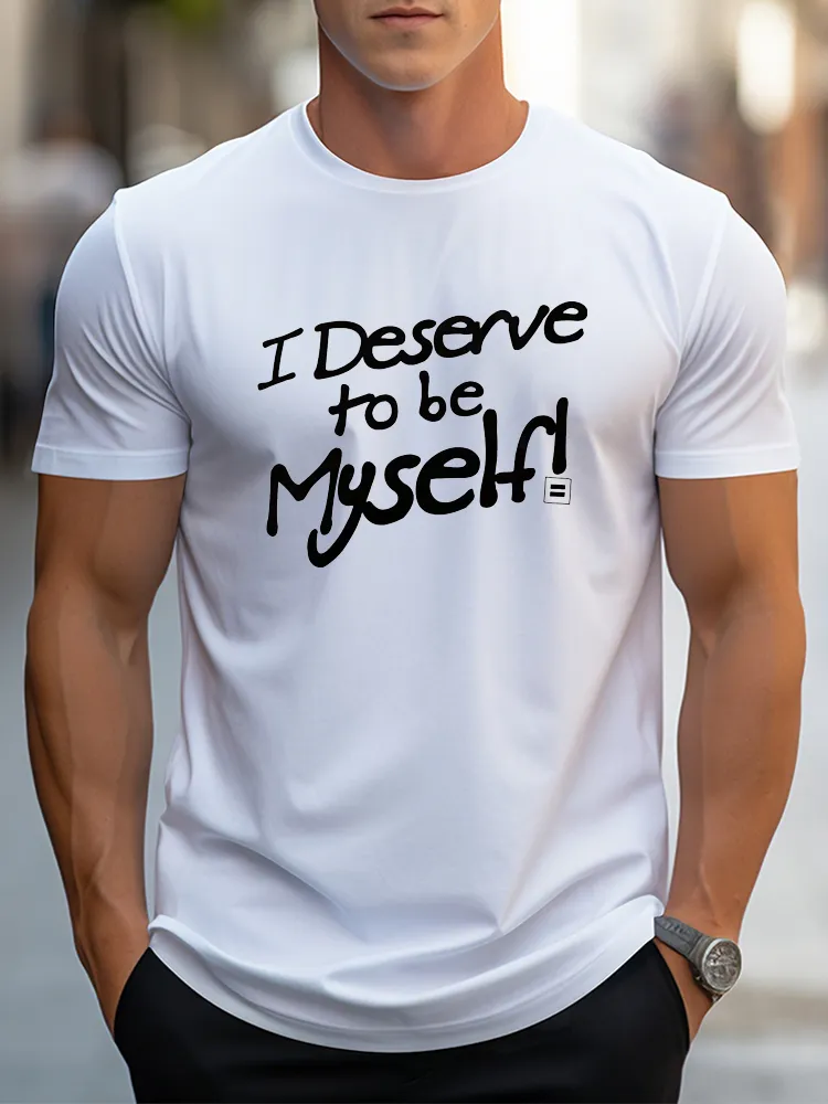I Deserve To Be Myself T-Shirt Pure Cotton Round-Neck Short-Sleeved Shirt