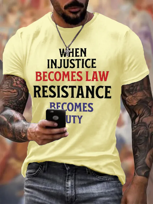 Men'S When Injustice Becomes Law Resistance Becomes Duty Printing T Shirt