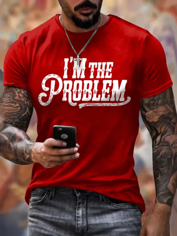 Round-Neck Short-Sleeved Shirt I'M The Problem T-Shirt