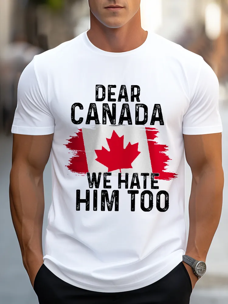 Men'S Dear Canada We Hate Him Too T-Shirt