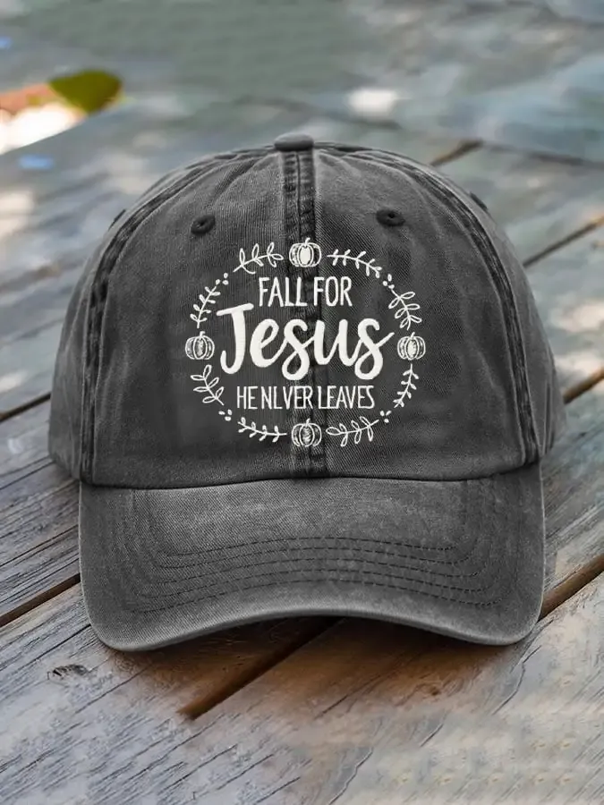 Unisex Fall For Jesus He Never Leaves Baseball Cap