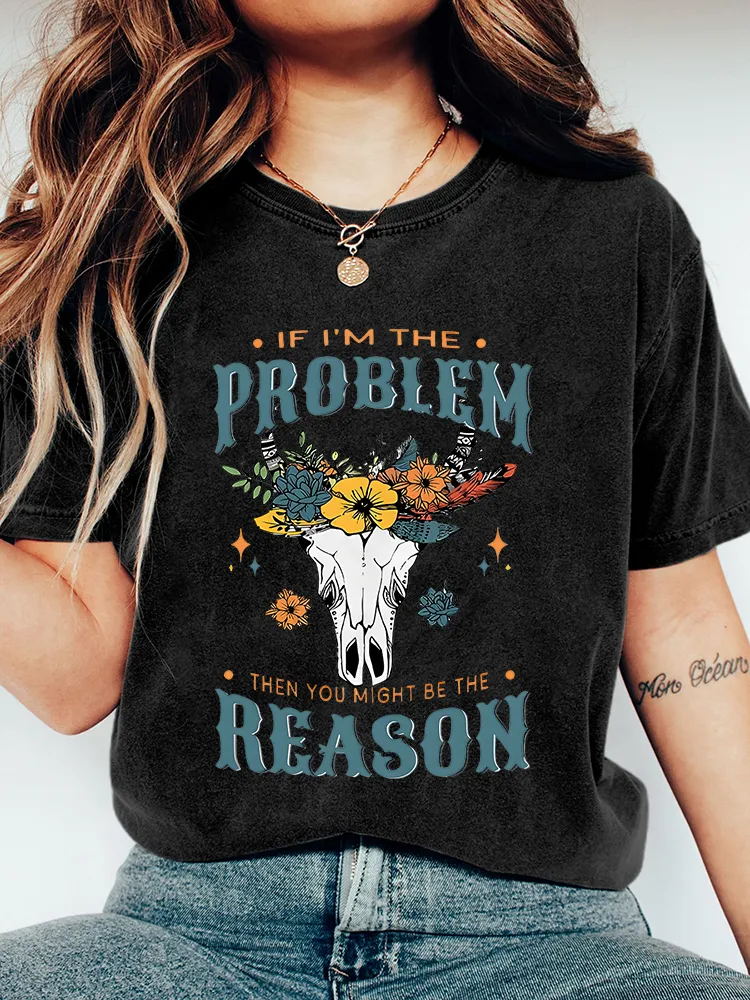 Women'S If I Am The Problem Then You Might Be The Reason T-Shirt