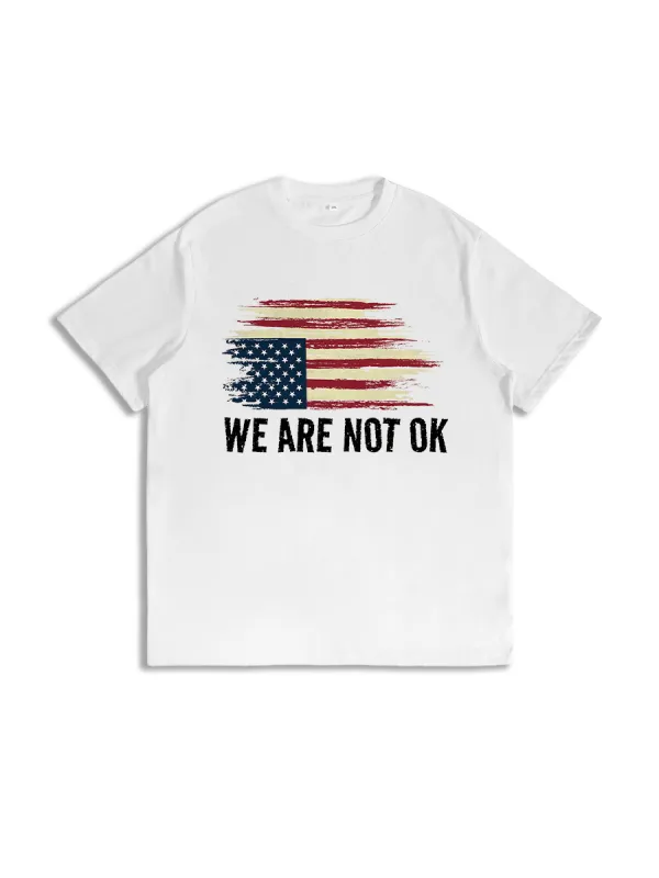 We Are Not Ok Flag American T-Shirts