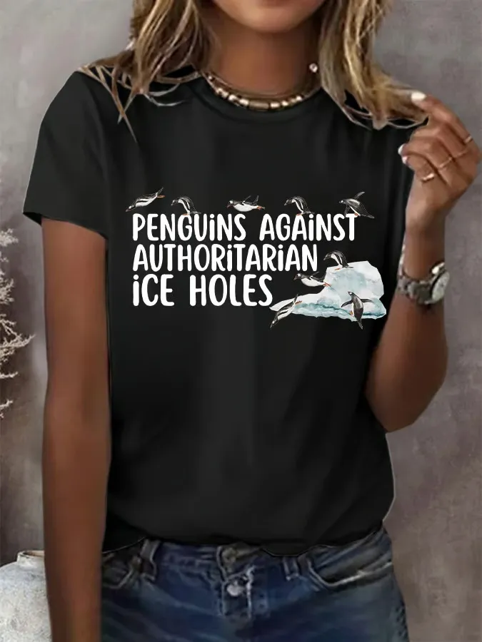Women'S T-Shirt Women'S Penguins Against Authoritarian Ice Holes Print Round Neck T-Shirt