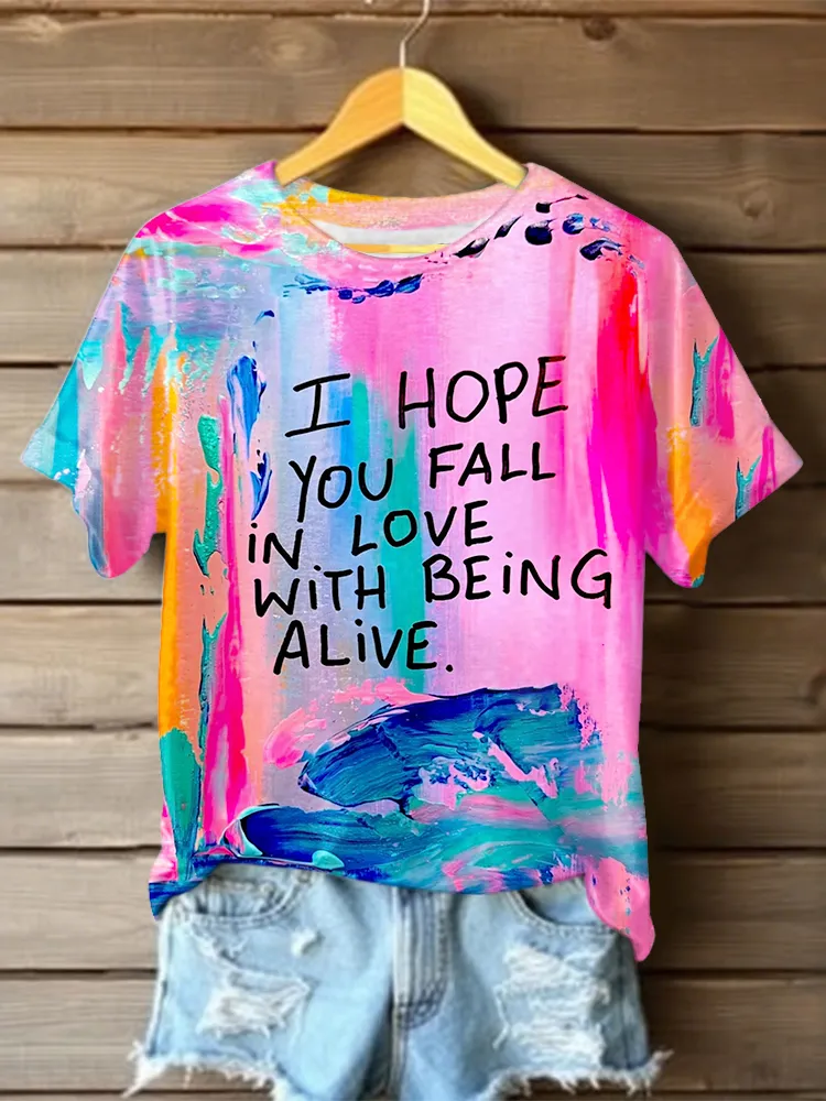 Women'S I Hope You Fall In Love With Being Alive T-Shirt
