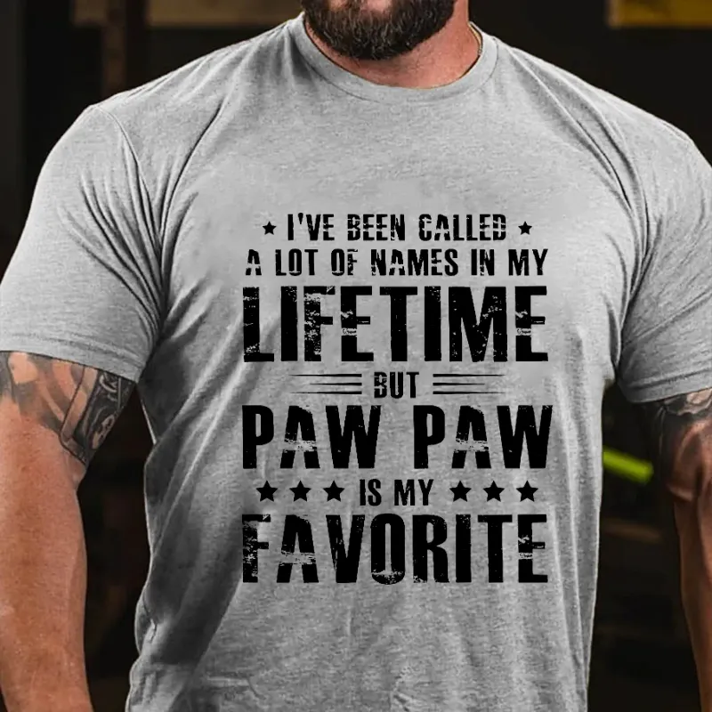 I've Been Called A Lot Of Names In My Lifetime But Paw Paw Is My Favorite T-shirt