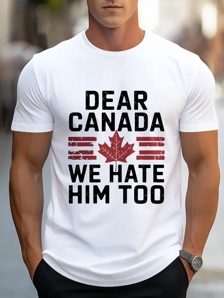 Men'S Dear Canada We Hate Him Too T-Shirt