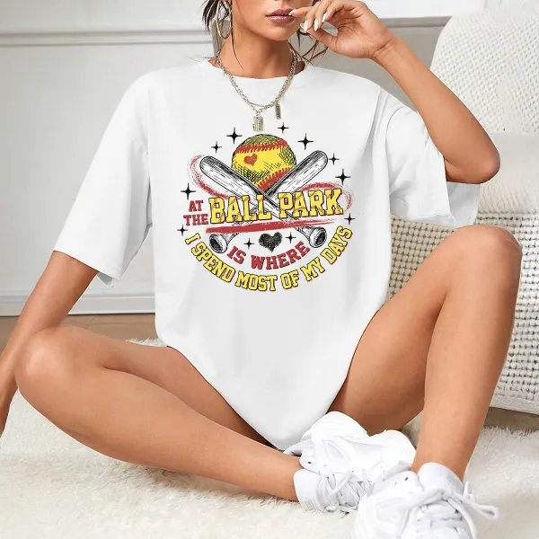 At The Ball Park Is Where I Spend Most Of My Days Printed Round Neck Short Sleeve T-Shirt