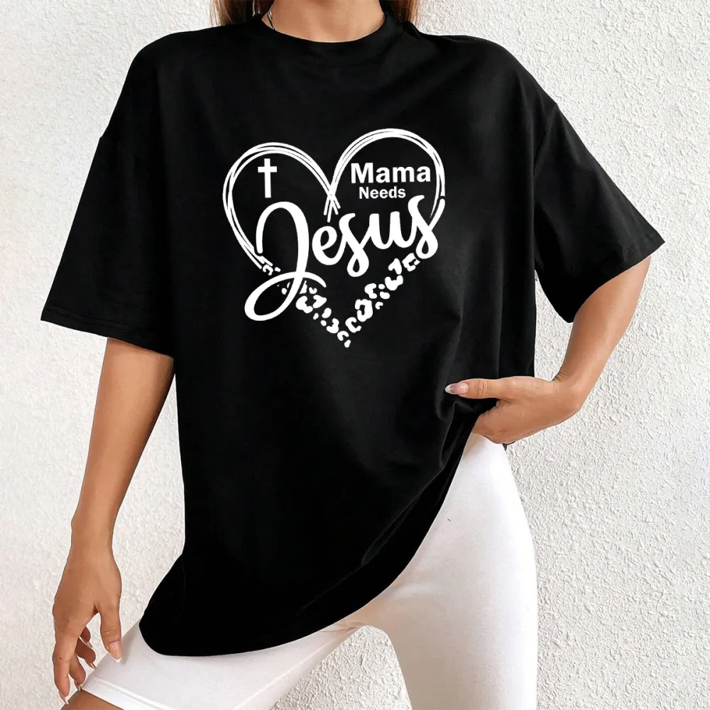 Mama Needs Jesus Printed Round Neck Short Sleeve T-Shirt