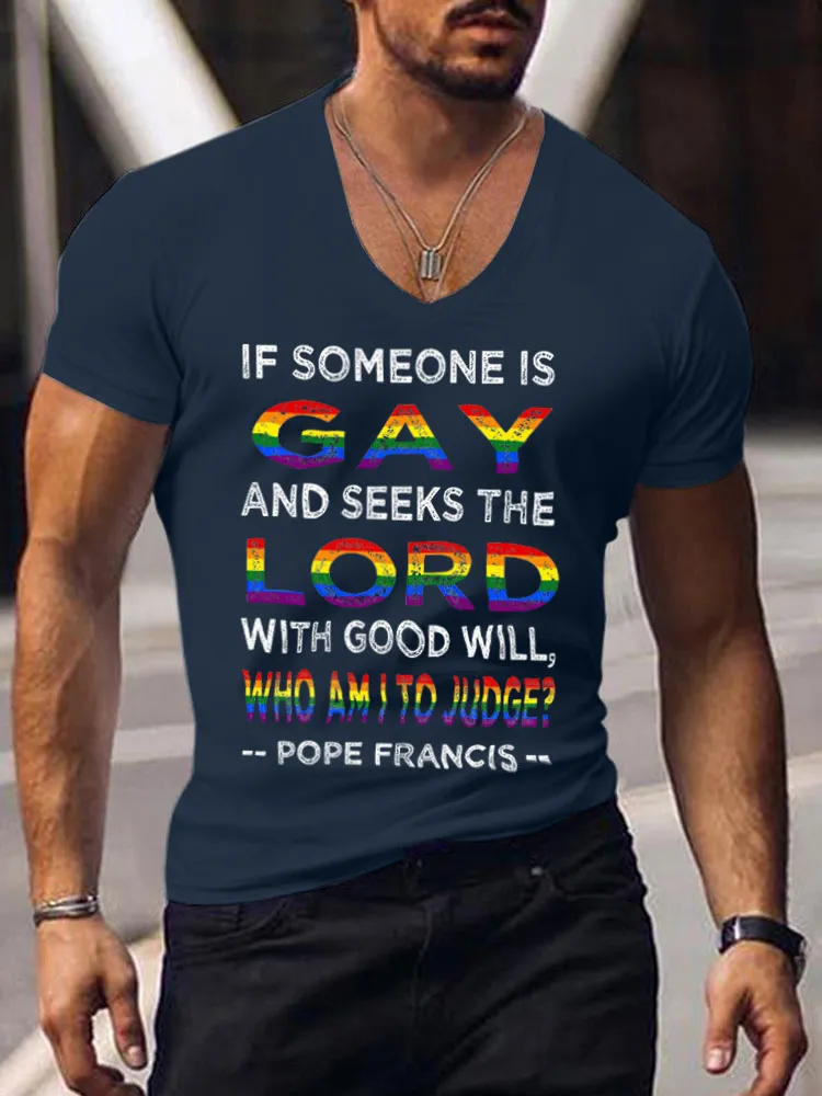 Men'S If Someon Is Gay And Seeks The Lord With Good Will Who Am I To Judge Pope Francis V-Neck T-Shirt