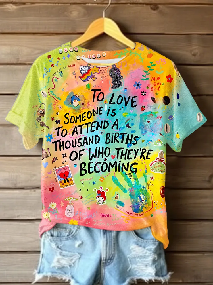 Women'S To Love Someone Is To Attend A Thousand Briths Of Who They Are Becoming T-Shirt