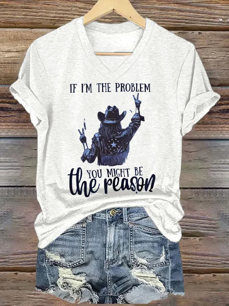 If I'M The Problem You Might Be The Reason V-Neck T-Shirt