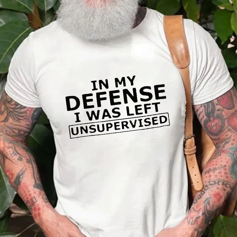 In My Defence I Was Left Unsupervised T-shirt