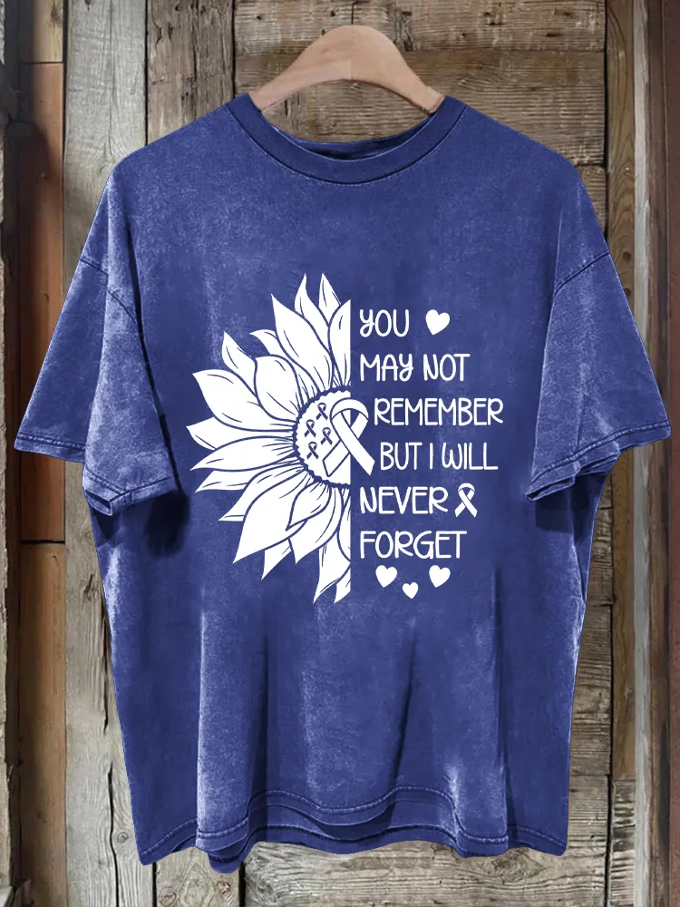 Men'S You May Not Remember But I Will Never Forget T-Shirt Sunflower Printed T-Shirt