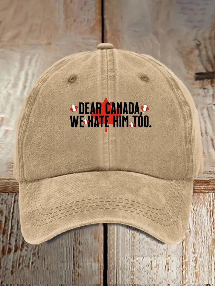 Men And Women's Dear Canada We Hate Him Too Washed Baseball Cap