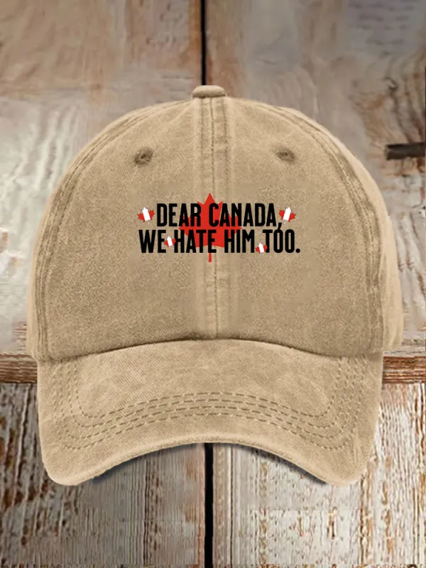 Men And Women's Dear Canada We Hate Him Too Washed Baseball Cap