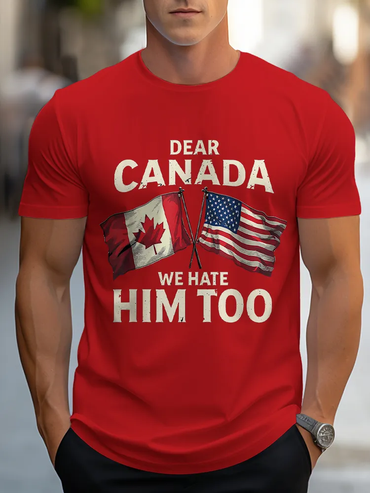 Men'S Dear Canada We Hate Him Too T-Shirt