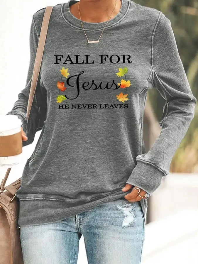 Women's Fall For Jesus He Never Leaves Print Sweatshirt