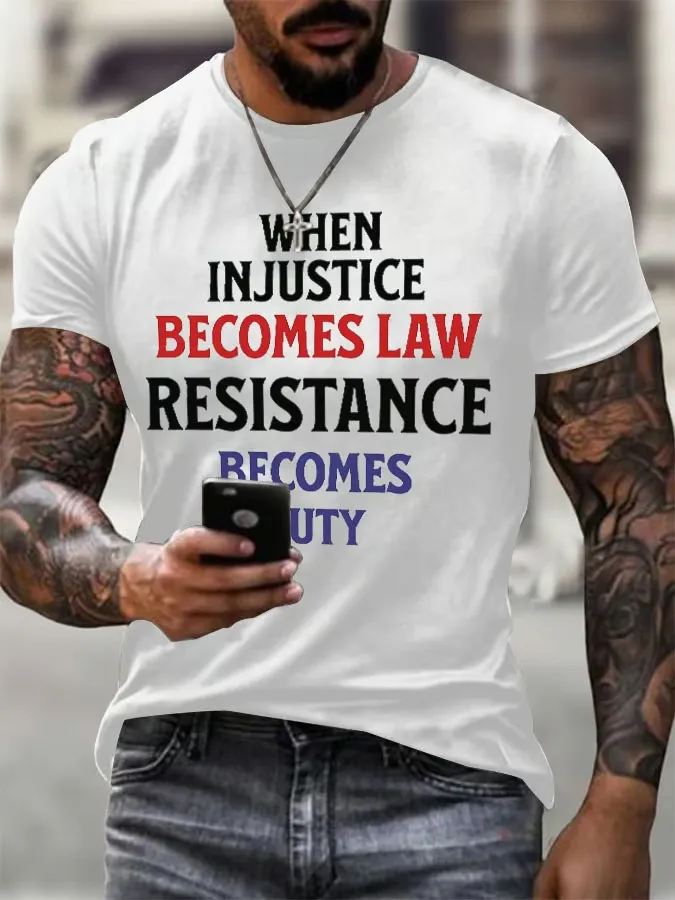 Men'S When Injustice Becomes Law Resistance Becomes Duty Printing T Shirt