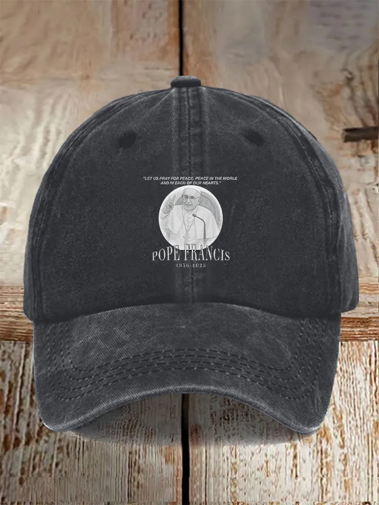 Men And Women'S Let Us Pray For Peage: Peace N The Wo Rlc And In Each Of Our Nearts. Pope Fhancis 1956-2026 Baseball Cap