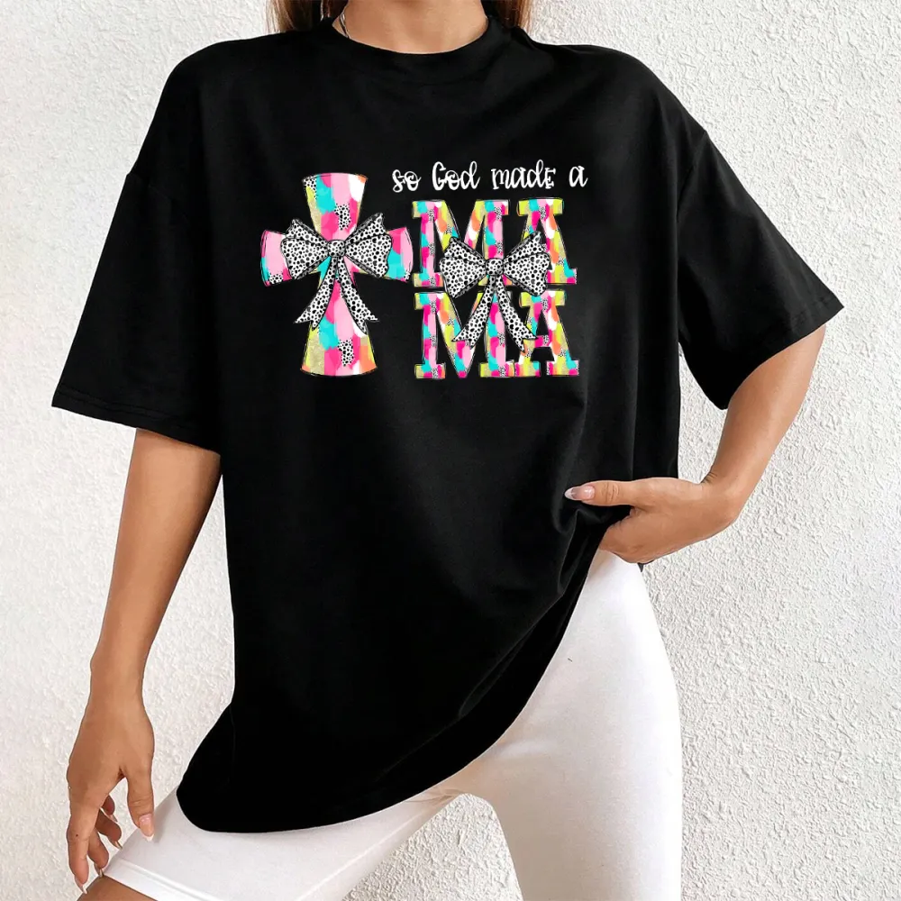 So God Made Me A Mama Printed Round Neck Short Sleeve T-Shirt