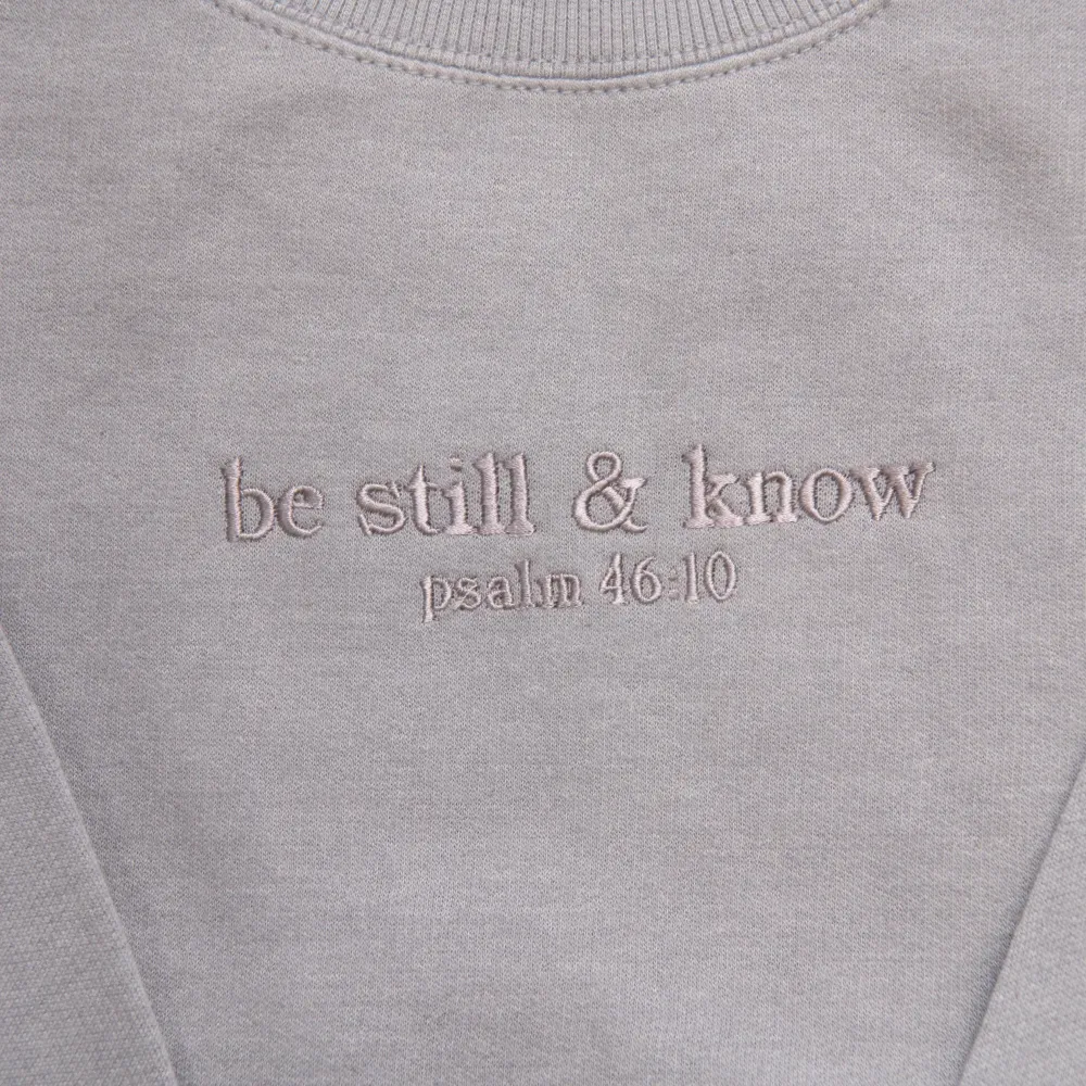 Be Still Sweatshirt