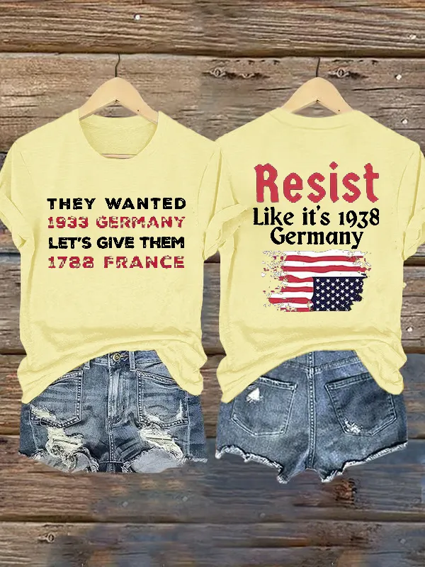 Retro Resist Like It'S 1938 Germany They Wanted 1933 Germany Let'S Give Them 1788 France Print T-Shirt