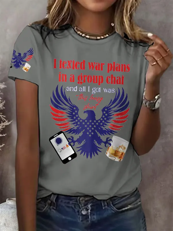Retro I Texted War Plans In A Group Chat And All I Got Was This Lousy Shirt Print T-Shirt