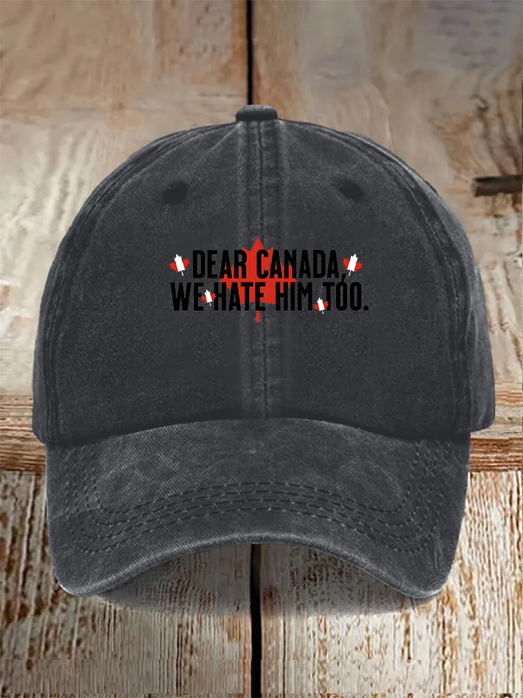Men And Women's Dear Canada We Hate Him Too Washed Baseball Cap