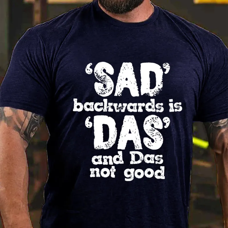 'Sad' Backwards Is 'Das' T-shirt