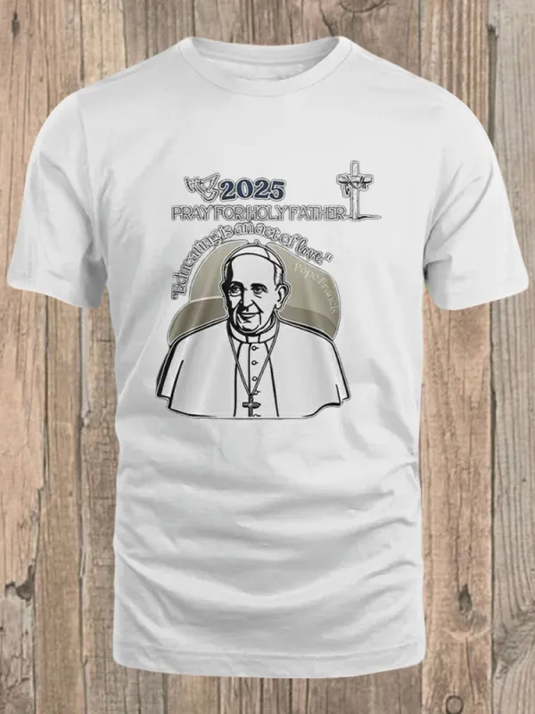 Men's 2025 Pray For Holy Father Educating Is An Act Of Love Print Short Sleeve Round Neck Cotton T-Shirt