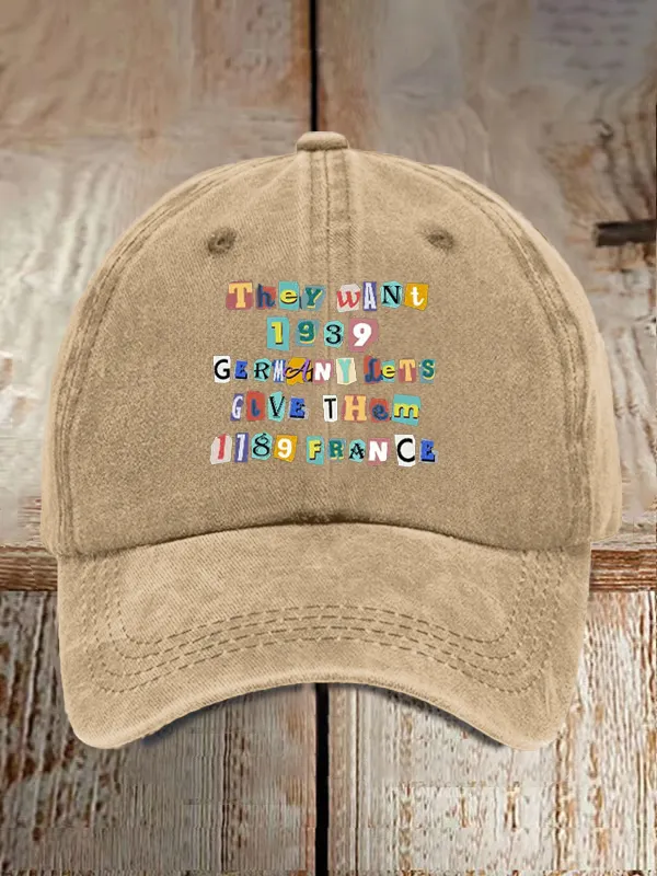 They Want 1939 Germany Let'S Give Them 1789 France Print Baseball Cap