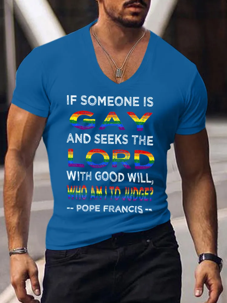 Men'S If Someon Is Gay And Seeks The Lord With Good Will Who Am I To Judge Pope Francis V-Neck T-Shirt