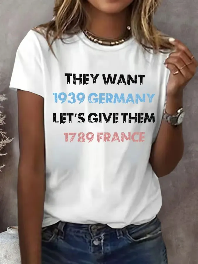 Women'S T-Shirt Women'S They Want 1939 Germany Let'S Give Them 1789 France Print Round Neck T-Shirt