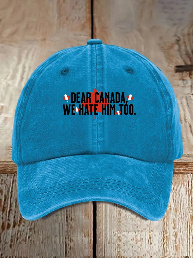 Men And Women's Dear Canada We Hate Him Too Washed Baseball Cap