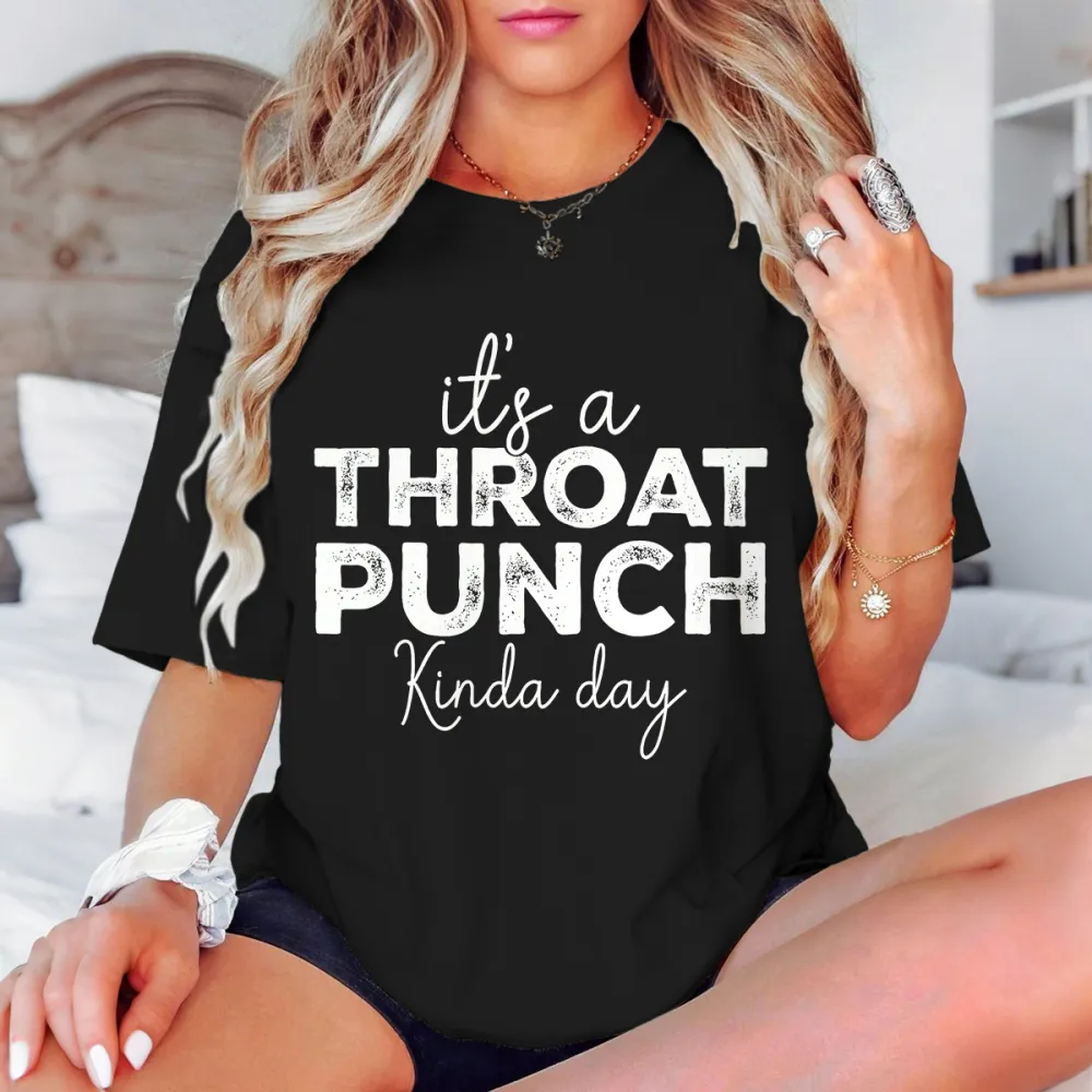 It’S A Throat Punch Kind A Day T-Shirt