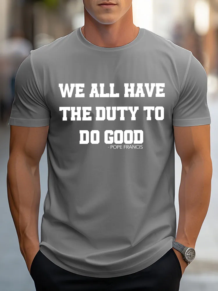 Men'S We All Have The Duty To Do Good Pope Francis T-Shirt