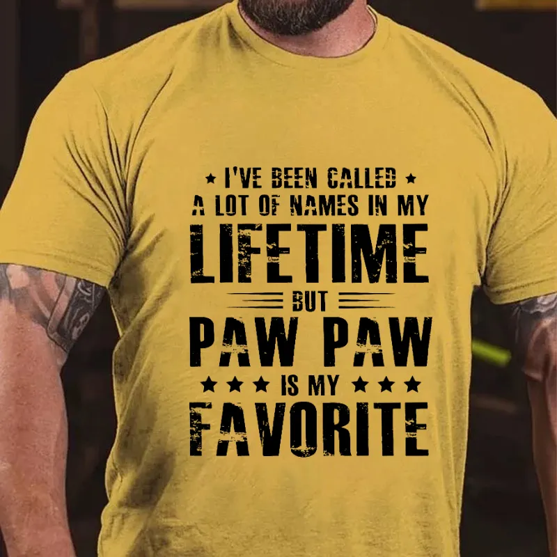 I've Been Called A Lot Of Names In My Lifetime But Paw Paw Is My Favorite T-shirt