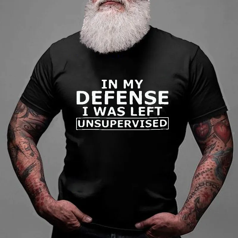 In My Defence I Was Left Unsupervised T-shirt